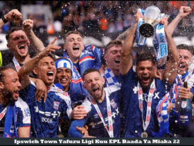 Ipswich Town Yafuzu Ligi Kuu EPL Baada Ya Miaka 22