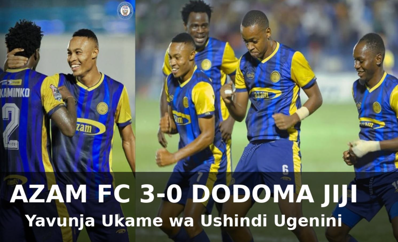 Azam FC Yavunja Ukame wa Ushindi Ugenini Kwa Kuichapa Dodoma Jiji 3-0